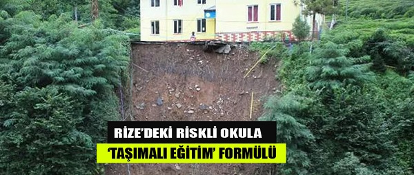 Rize’deki riskli okula ‘taşımalı eğitim’ formülü