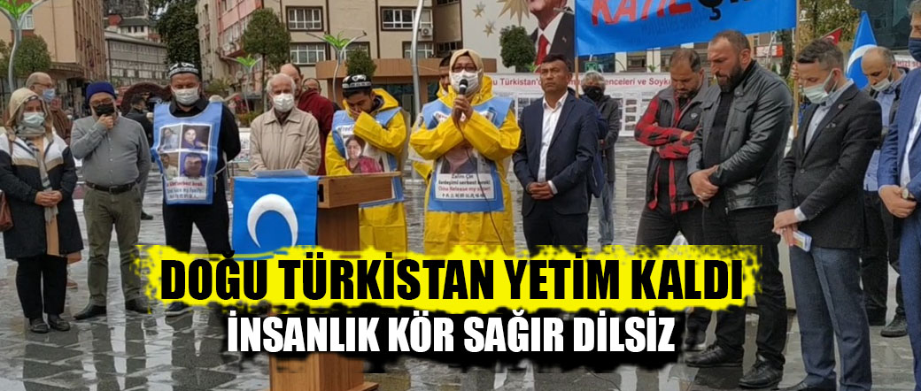 DOĞU TÜRKİSTAN YETİM KALDI İNSANLIK KÖR SAĞIR DİLSİZ