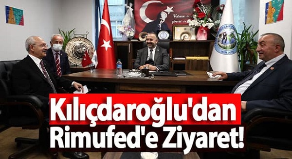 Kılıçdaroğlu’dan Rimufed’e Ziyaret