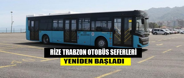 RİZE TRABZON OTOBÜS SEFERLERİ YENİDEN BAŞLADI