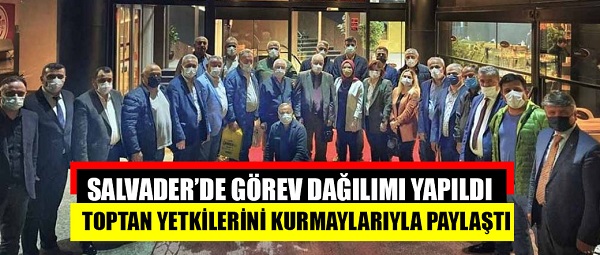 SALVADER’de yeni yönetim görev bölümü yaptı