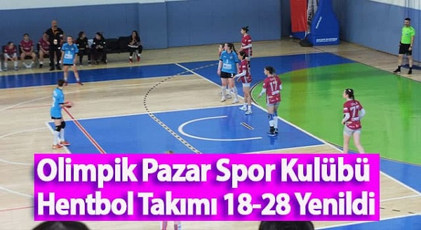 Olimpik Pazar Spor Kulübü Hentbol Takımı 18-28 Yenildi