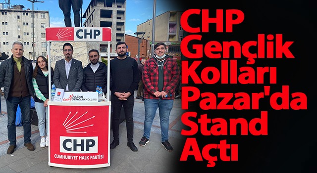 CHP Pazar İlçe Gençlik Kolları Sahada
