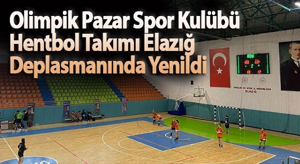 Olimpik Pazar Spor Kulübü Hentbol Takımı Elazığ Deplasmanında Yenildi