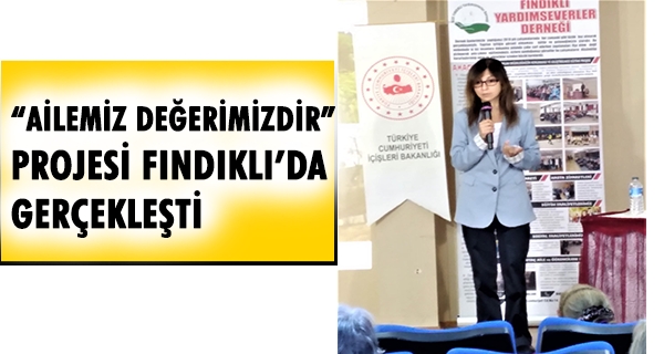 “AİLEMİZ DEĞERİMİZDİR” PROJESİ FINDIKLI’DA GERÇEKLEŞTİ