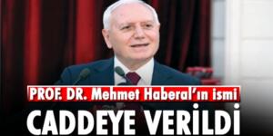 O CADDEYE PROF. DR. MEHMET HABERAL ADI VERİLDİ