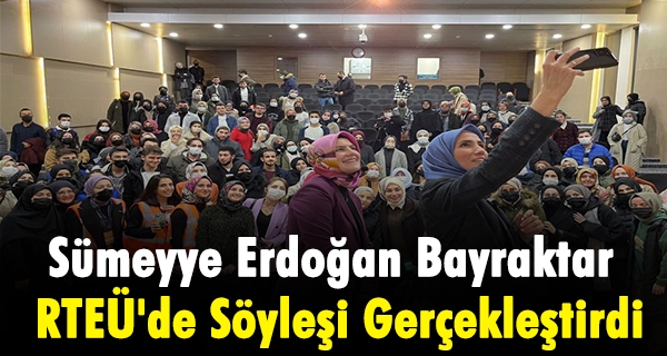 Sümeyye Erdoğan Bayraktar RTEÜ’de Söyleşi Gerçekleştirdi