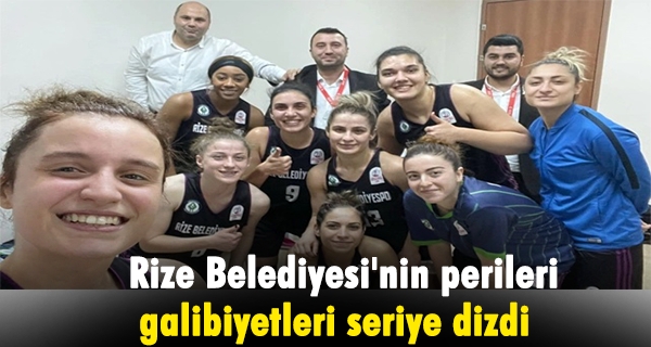 Rize Belediyesi’nin perileri galibiyetleri seriye dizdi