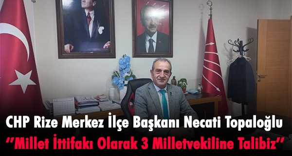 Topaloğlu: Millet İttifakı Olarak 3 Milletvekiline Talibiz