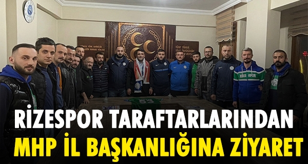 RİZESPOR TARAFTARLARINDAN MHP İL BAŞKANLIĞINA ZİYARET