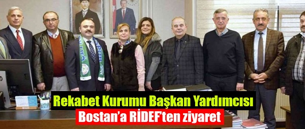 Rekabet Kurumu Başkan Yardımcısı Bostan’a RİDEF’ten ziyaret