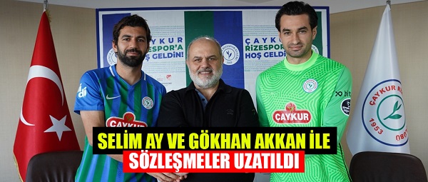 Çaykur Rizespor, Selim Ay ve Gökhan Akkan ile sözleşme uzattı