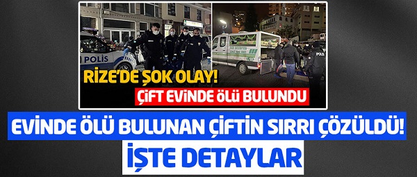 Rize’de ölü bulunan Çiftin sırrı çözüldü!