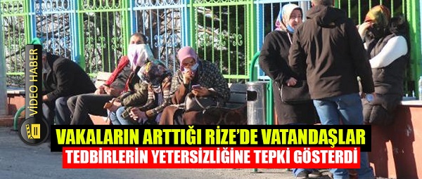 VAKALARIN ARTTIĞI RİZE’DE VATANDAŞLAR TEDBİRLERİN YETERSİZLİĞİNE TEPKİ GÖSTERDİ