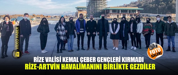 Vali Çeber gençleri kırmadı, Rize – Artvin havalimanını beraber gezdiler