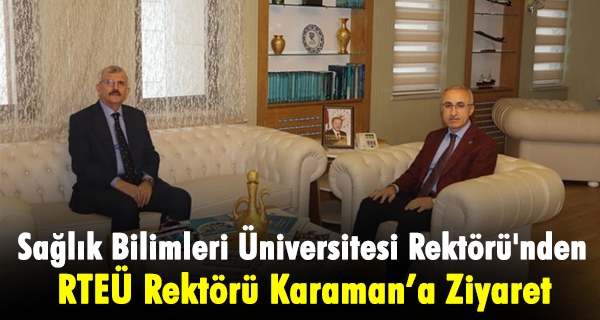 Sağlık Bilimleri Üniversitesi Rektörü’nden RTEÜ’ye Ziyaret