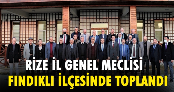 RİZE İL GENEL MECLİSİ FINDIKLI İLÇESİNDE TOPLANDI