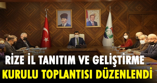 RİZE İL TANITIM VE GELİŞTİRME KURULU TOPLANTISI DÜZENLENDİ