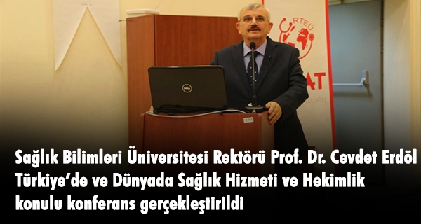 Sağlık Bilimleri Üniversitesi Rektörü RTEÜ’de Konferans Verdi