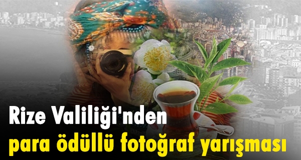 Rize Valiliği’nden para ödüllü fotoğraf yarışması