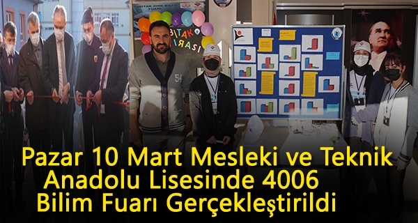 Pazar 10 Mart Mesleki ve Teknik Anadolu Lisesinde 4006 Bilim Fuarı Gerçekleştirildi