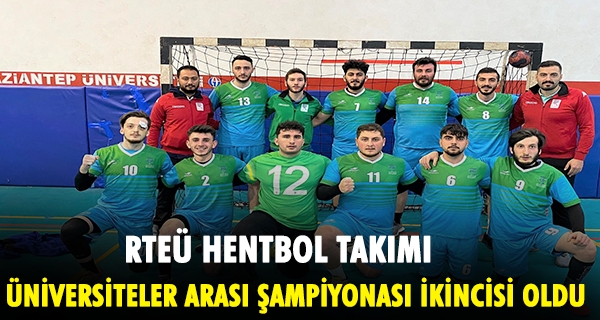 RTEÜ HENTBOL TAKIMI ÜNİVERSİTELER ARASI ŞAMPİYONASI İKİNCİSİ OLDU