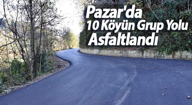 Pazar’da 10 Köyün Grup Yolu Asfaltlandı