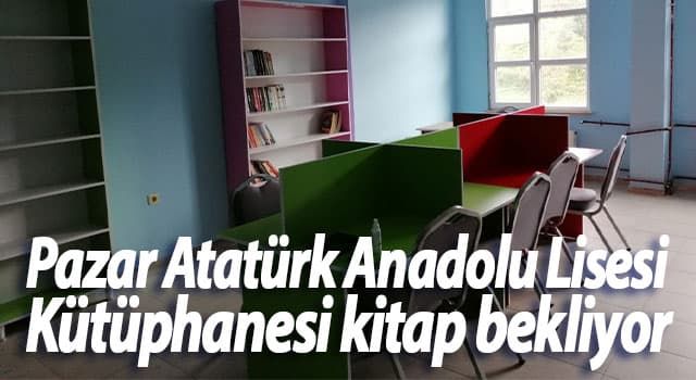 Pazar Atatürk Anadolu Lisesi Kütüphanesi kitap bekliyor