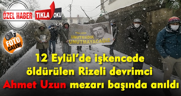 12 Eylül’de işkencede öldürülen Rizeli devrimci Ahmet Uzun, mezarı başında anıldı