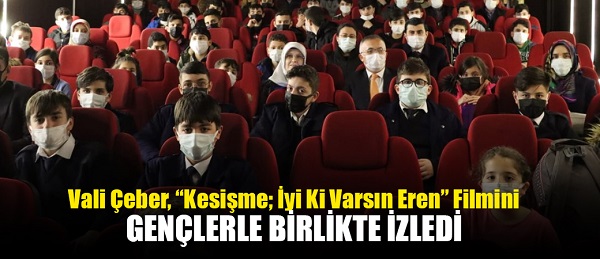 Rize Valisi Çeber, “Kesişme; İyi Ki Varsın Eren” Filmini Gençlerle İzledi