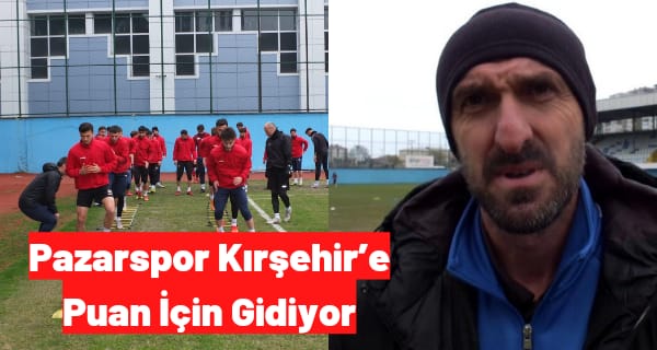 Pazarspor Kırşehir’e Puan İçin Gidiyor