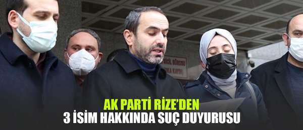AK Parti Rize’den 3 isim hakkında Suç Duyurusu