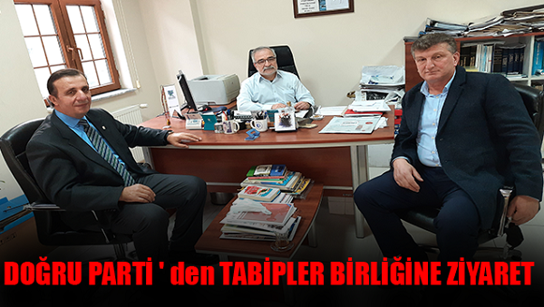 DOĞRU PARTİ ‘ den TABİPLER BİRLİĞİ ZİYARET