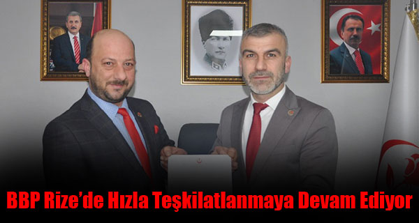 BBP Rize’de Hızla Teşkilatlanmaya Devam Ediyor