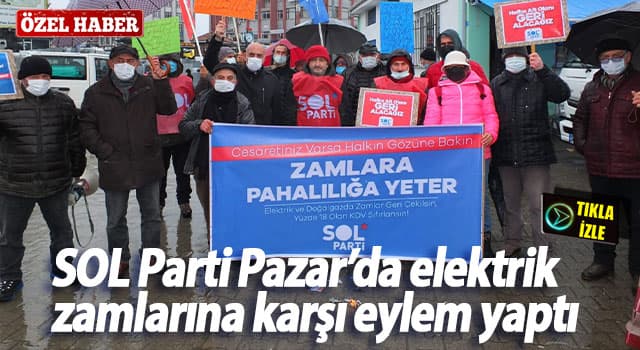 SOL Parti Pazar’da elektrik zamlarına karşı eylem yaptı