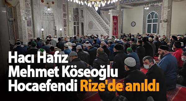 Hacı Hafız Mehmet Köseoğlu Hocaefendi Rize’de anıldı