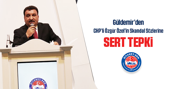 Güldemir’den CHP’li Özgür Özel’in Skandal Sözlerine Sert Tepki