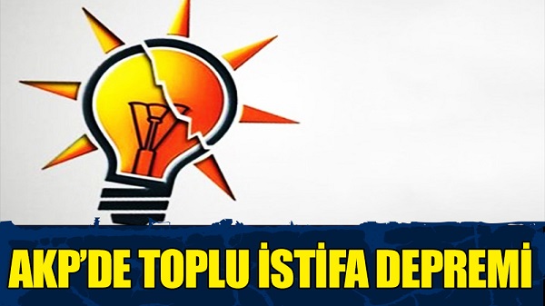 AKP’de toplu istifa depremi