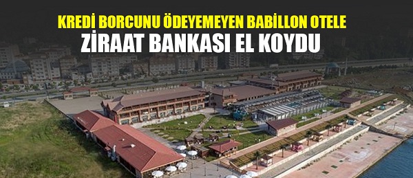 Ziraat Bankası Babillon’ a El Koydu