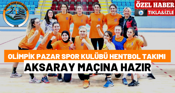 Olimpik Pazar Spor Kulübü Aksaray Maçına Hazır