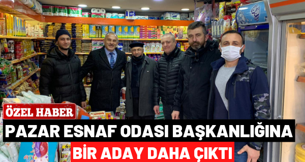 Pazar Esnaf Odası Başkanlığına Bir Aday Daha Çıktı