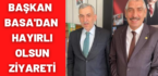 Başkan Basa’dan hayırlı olsun ziyareti