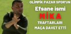 Efsane Amigo Mika’dan maça davet