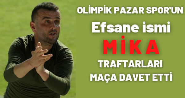 Efsane Amigo Mika’dan maça davet