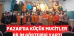Pazar’da Küçük Mucitler Bilim Gösterisi Yaptı