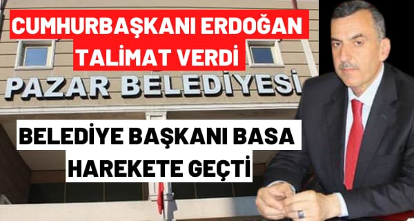 Cumhurbaşkanı Erdoğan Talimat Verdi, Başkan Basa Harekete Geçti