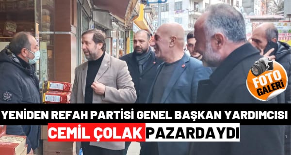 Genel Başkan Yardımcısı Cemil Çolak Pazardaydı