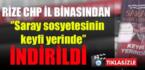 CHP RİZE İL BİNASINDAN ”SARAY SOSYETESİNİN KEYFİ YERİNDE” AFİŞİ İNDİRİLDİ