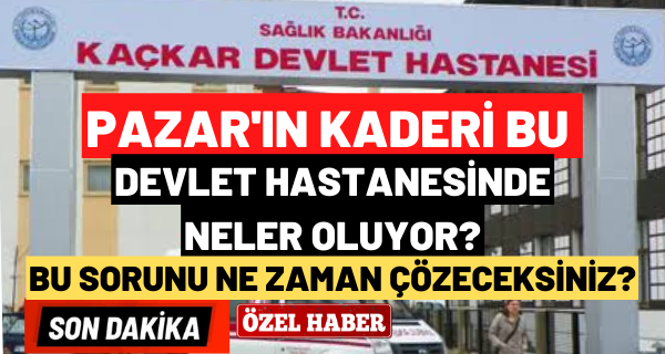 Ak Parti’nin Kalesi Pazar’da ; hastane var, doktor yok!