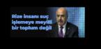 Rize insanı suç işlemeye meyilli bir toplum değil